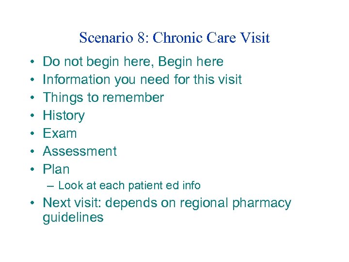 Scenario 8: Chronic Care Visit • • Do not begin here, Begin here Information