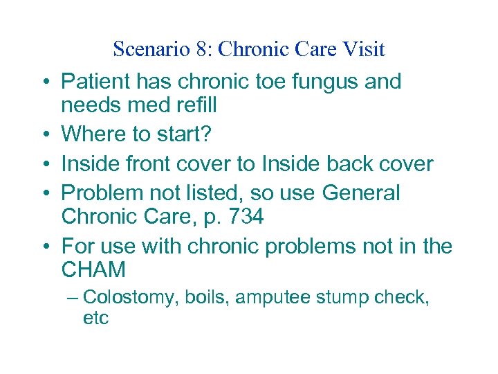  • • • Scenario 8: Chronic Care Visit Patient has chronic toe fungus