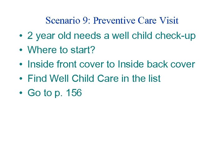 Scenario 9: Preventive Care Visit • • • 2 year old needs a well