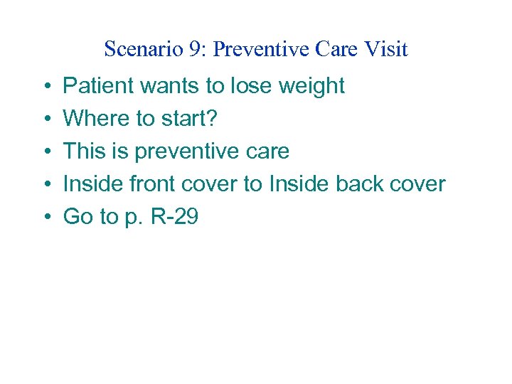 Scenario 9: Preventive Care Visit • • • Patient wants to lose weight Where