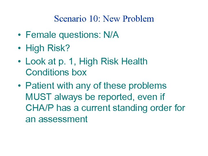 Scenario 10: New Problem • Female questions: N/A • High Risk? • Look at