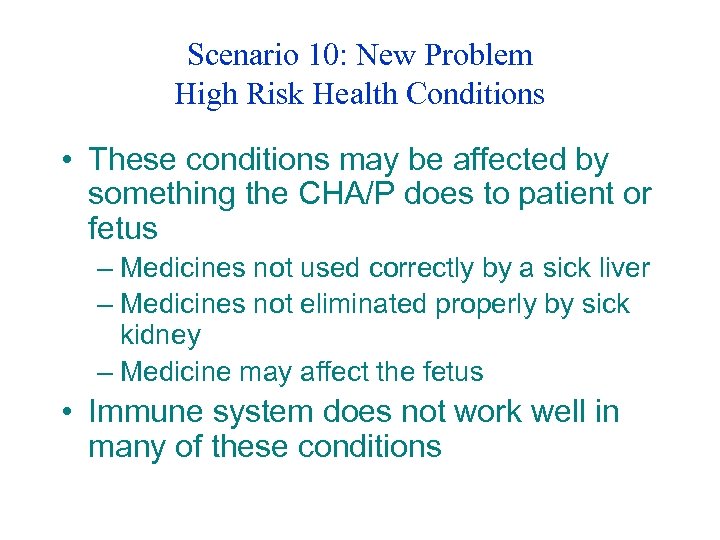 Scenario 10: New Problem High Risk Health Conditions • These conditions may be affected