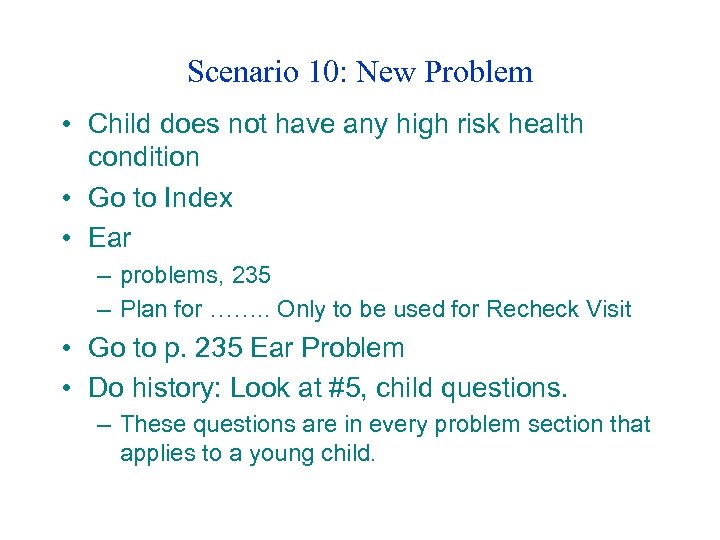 Scenario 10: New Problem • Child does not have any high risk health condition