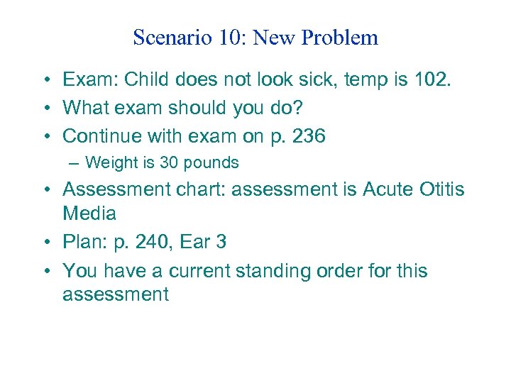 Scenario 10: New Problem • Exam: Child does not look sick, temp is 102.