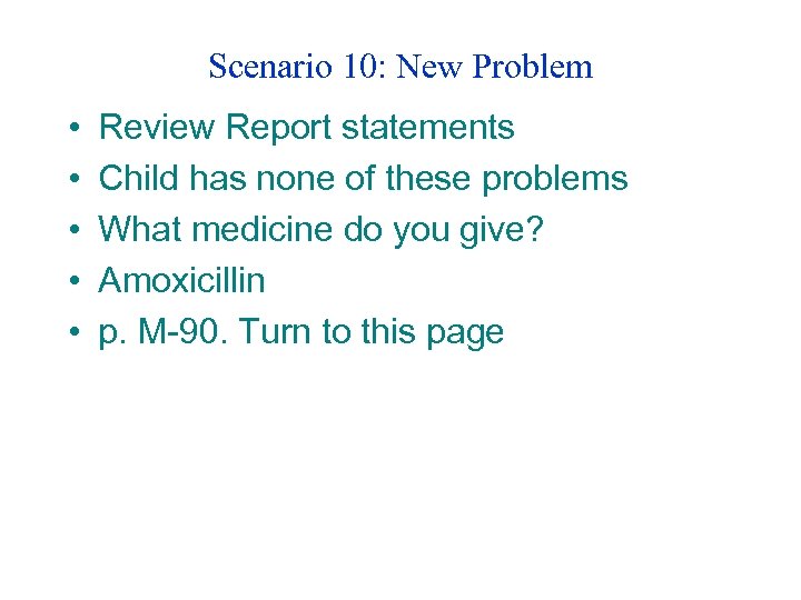 Scenario 10: New Problem • • • Review Report statements Child has none of