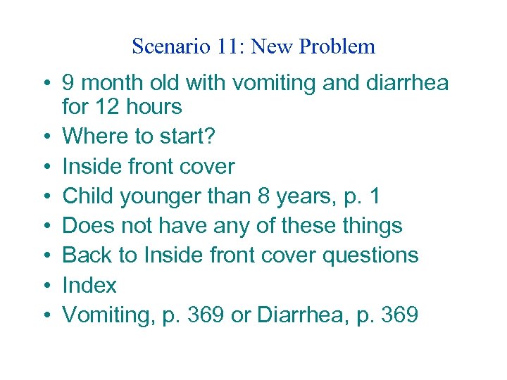 Scenario 11: New Problem • 9 month old with vomiting and diarrhea for 12