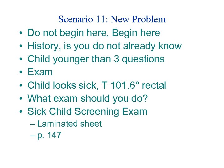  • • Scenario 11: New Problem Do not begin here, Begin here History,