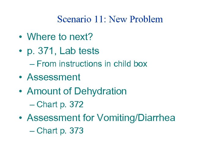 Scenario 11: New Problem • Where to next? • p. 371, Lab tests –