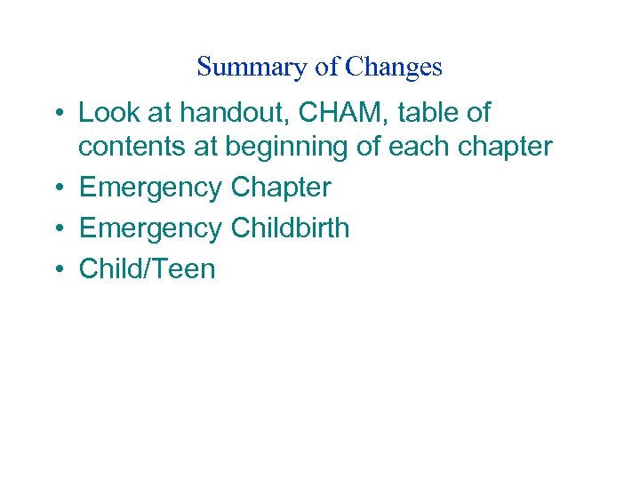 Summary of Changes • Look at handout, CHAM, table of contents at beginning of