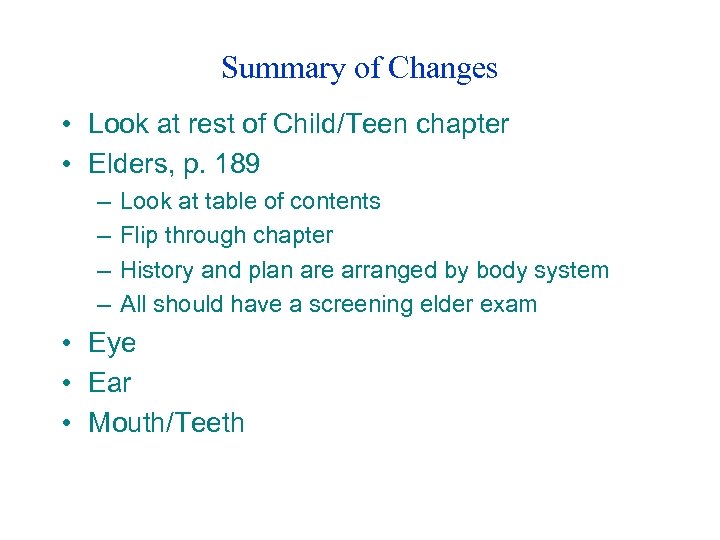 Summary of Changes • Look at rest of Child/Teen chapter • Elders, p. 189