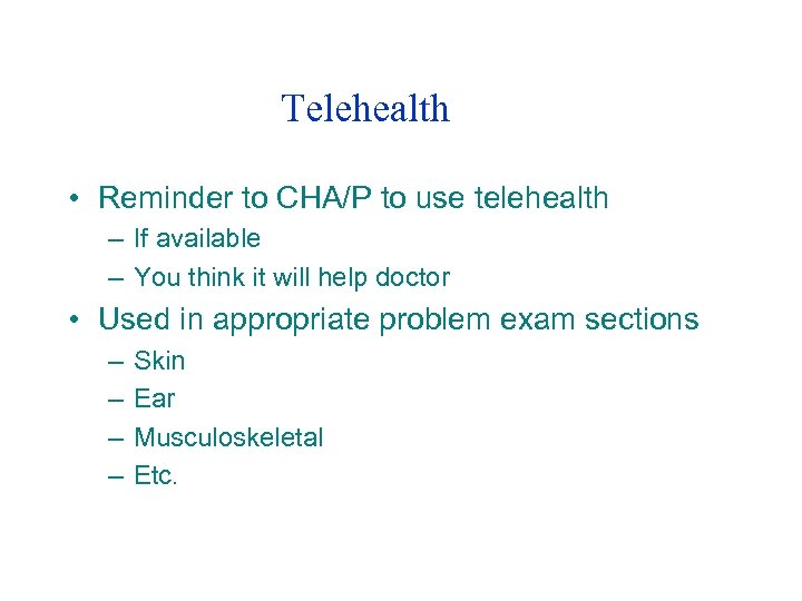 Telehealth • Reminder to CHA/P to use telehealth – If available – You think