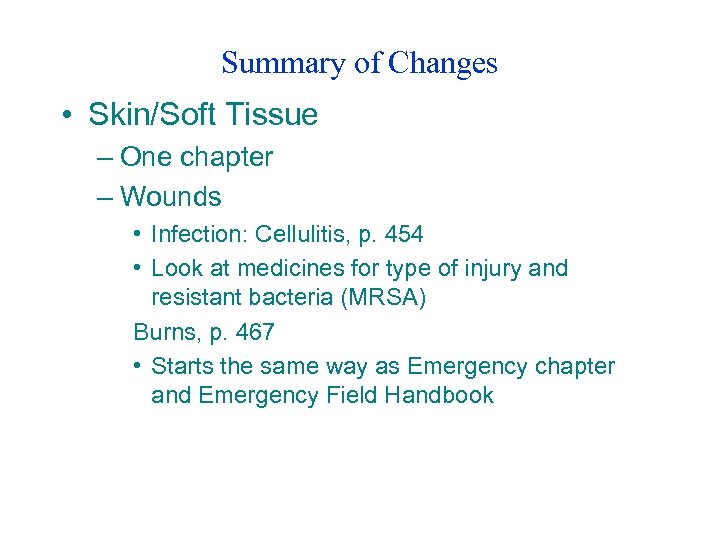 Summary of Changes • Skin/Soft Tissue – One chapter – Wounds • Infection: Cellulitis,