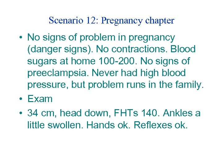 Scenario 12: Pregnancy chapter • No signs of problem in pregnancy (danger signs). No