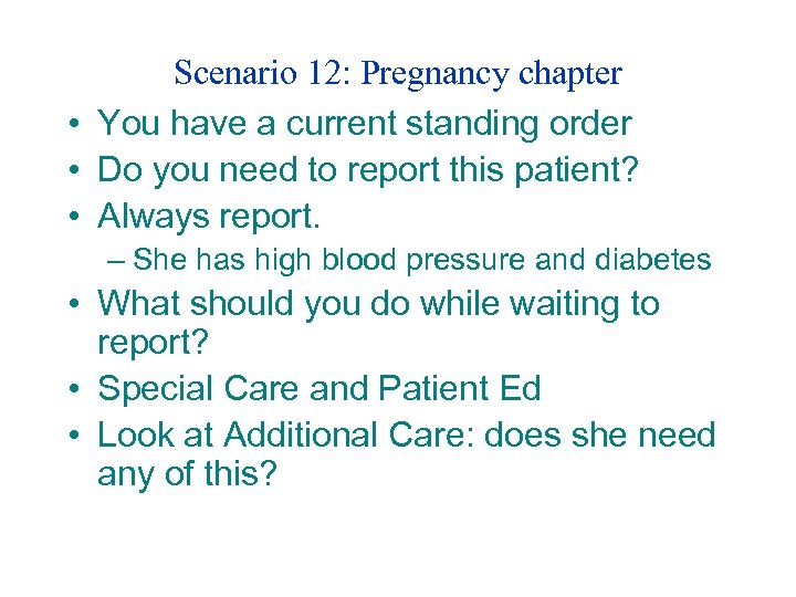 Scenario 12: Pregnancy chapter • You have a current standing order • Do you