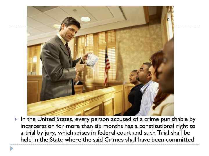  In the United States, every person accused of a crime punishable by incarceration