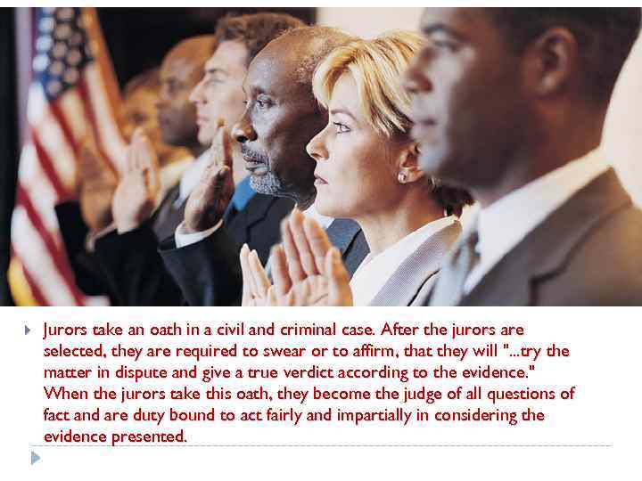  Jurors take an oath in a civil and criminal case. After the jurors