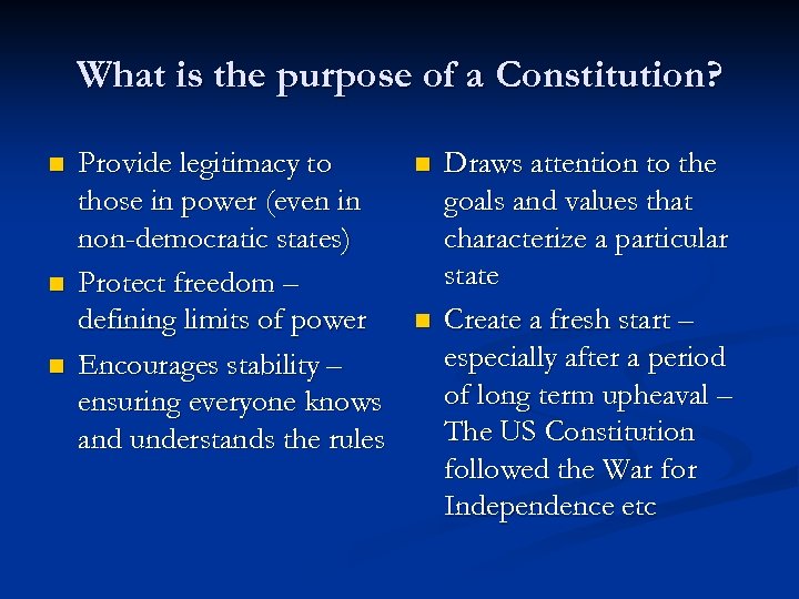 What is the purpose of a Constitution? n n n Provide legitimacy to those