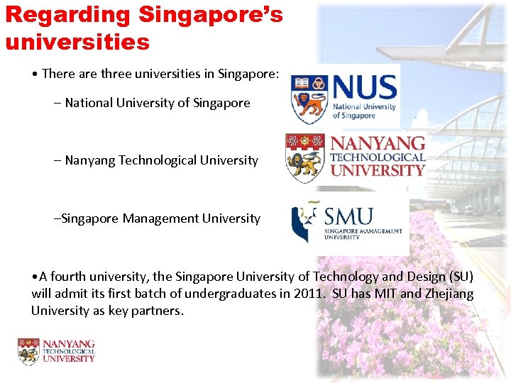 Regarding Singapore’s universities • There are three universities in Singapore: – National University of