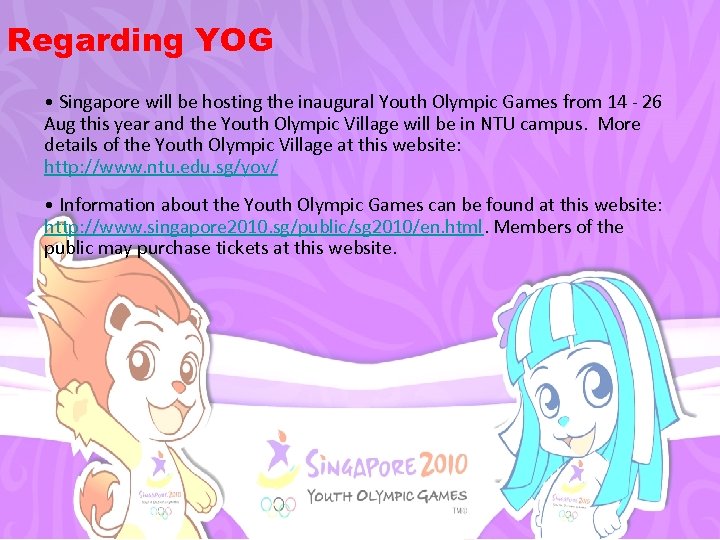 Regarding YOG • Singapore will be hosting the inaugural Youth Olympic Games from 14
