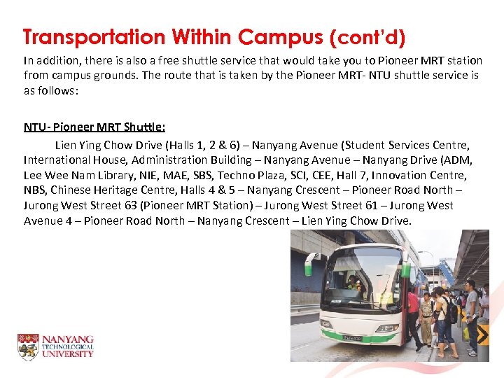 Transportation Within Campus (cont’d) In addition, there is also a free shuttle service that