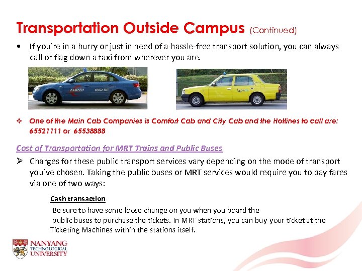 Transportation Outside Campus (Continued) • If you’re in a hurry or just in need