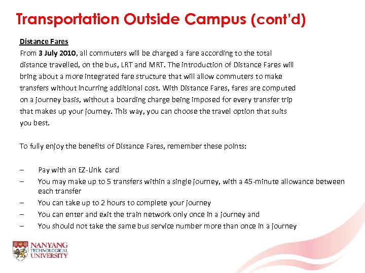 Transportation Outside Campus (cont’d) Distance Fares From 3 July 2010, all commuters will be