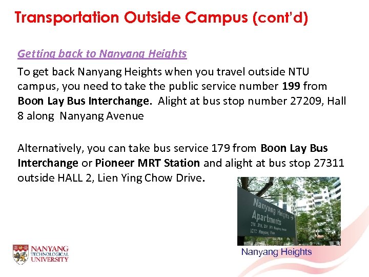 Transportation Outside Campus (cont’d) Getting back to Nanyang Heights To get back Nanyang Heights