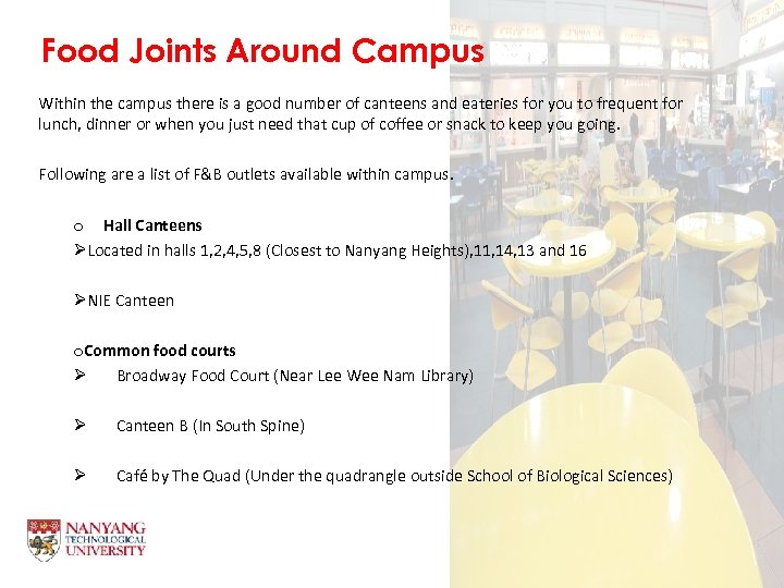 Food Joints Around Campus Within the campus there is a good number of canteens