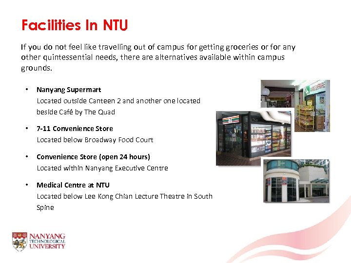 Facilities In NTU If you do not feel like travelling out of campus for