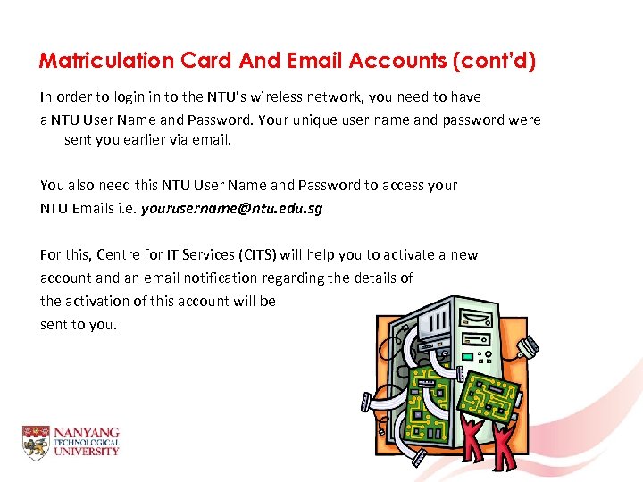 Matriculation Card And Email Accounts (cont’d) In order to login in to the NTU’s