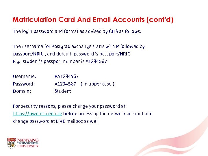 Matriculation Card And Email Accounts (cont’d) The login password and format as advised by