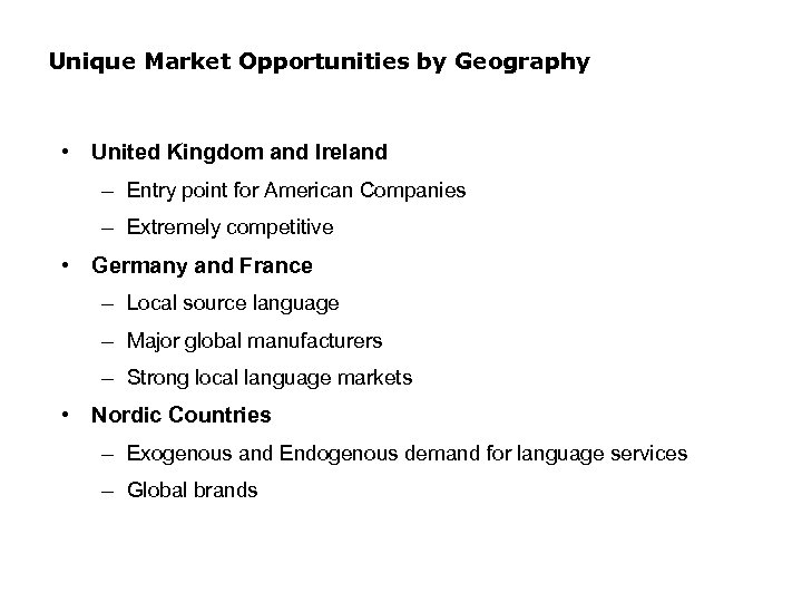 Unique Market Opportunities by Geography • United Kingdom and Ireland – Entry point for