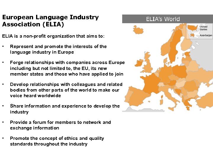 European Language Industry Association (ELIA) ELIA is a non-profit organization that aims to: •