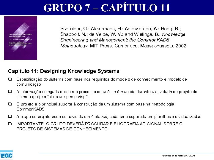 GRUPO 7 – CAPÍTULO 11 Schreiber, G. ; Akkermans, H. ; Anjewierden, A. ;