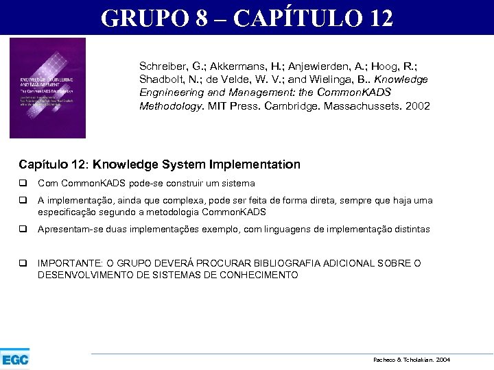 GRUPO 8 – CAPÍTULO 12 Schreiber, G. ; Akkermans, H. ; Anjewierden, A. ;