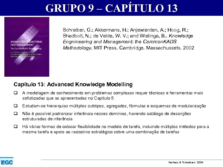 GRUPO 9 – CAPÍTULO 13 Schreiber, G. ; Akkermans, H. ; Anjewierden, A. ;