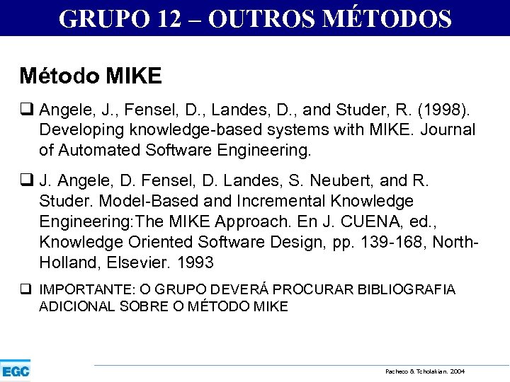 GRUPO 12 – OUTROS MÉTODOS Método MIKE q Angele, J. , Fensel, D. ,