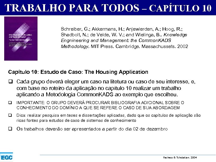 TRABALHO PARA TODOS – CAPÍTULO 10 Schreiber, G. ; Akkermans, H. ; Anjewierden, A.