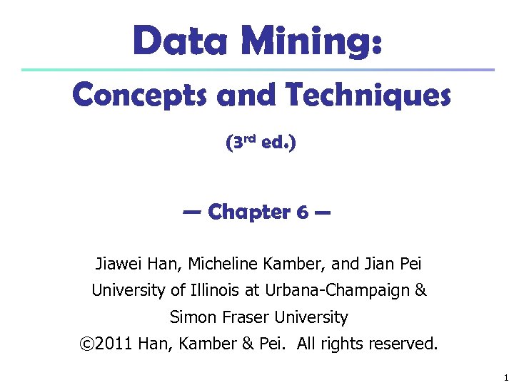 Data Mining: Concepts and Techniques (3 rd ed. ) — Chapter 6 — Jiawei