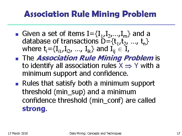 Association Rule Mining Problem n n n Given a set of items I={I 1,