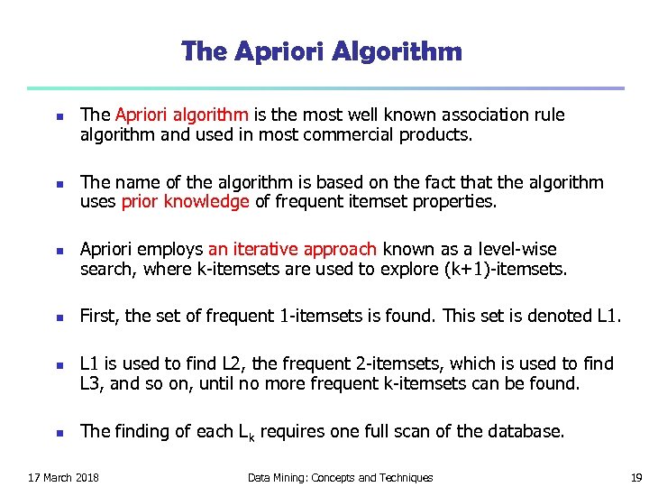 The Apriori Algorithm n n n The Apriori algorithm is the most well known