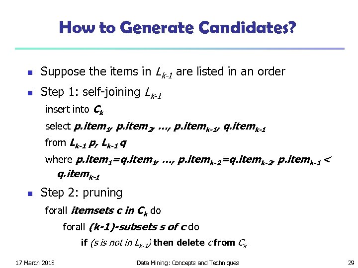 How to Generate Candidates? n Suppose the items in Lk-1 are listed in an