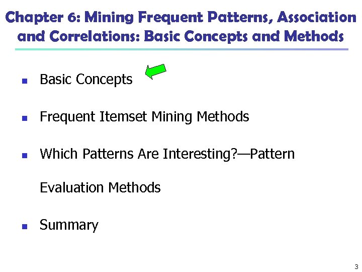 Chapter 6: Mining Frequent Patterns, Association and Correlations: Basic Concepts and Methods n Basic