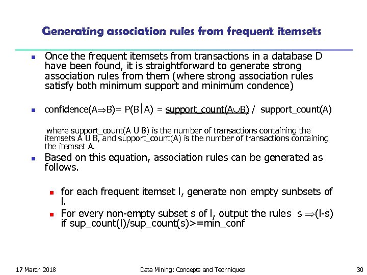 Generating association rules from frequent itemsets n n Once the frequent itemsets from transactions
