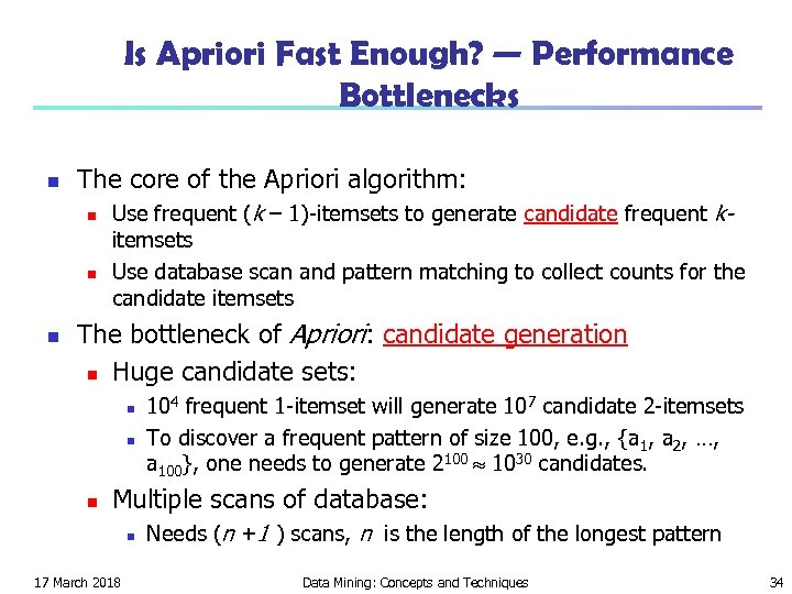 Is Apriori Fast Enough? — Performance Bottlenecks n The core of the Apriori algorithm: