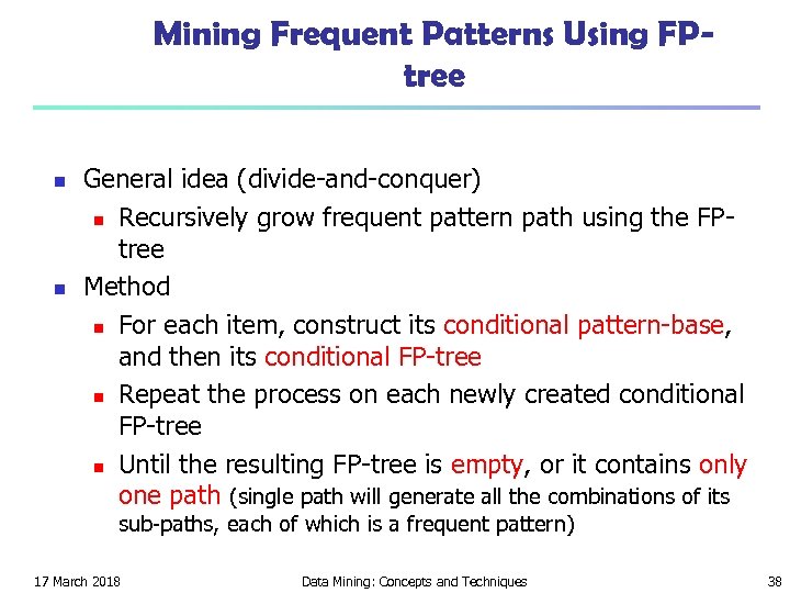 Mining Frequent Patterns Using FPtree n n General idea (divide-and-conquer) n Recursively grow frequent