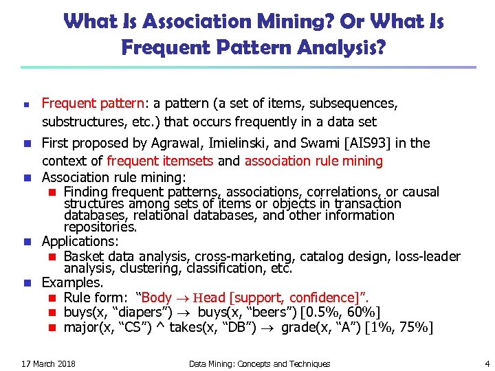 What Is Association Mining? Or What Is Frequent Pattern Analysis? n Frequent pattern: a