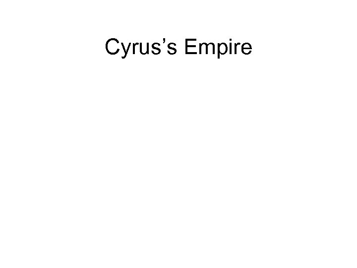 Cyrus’s Empire 