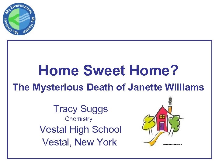 Home Sweet Home? The Mysterious Death of Janette Williams Tracy Suggs Chemistry Vestal High