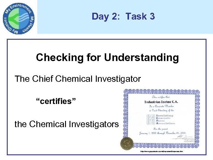 Day 2: Task 3 Checking for Understanding The Chief Chemical Investigator “certifies” the Chemical